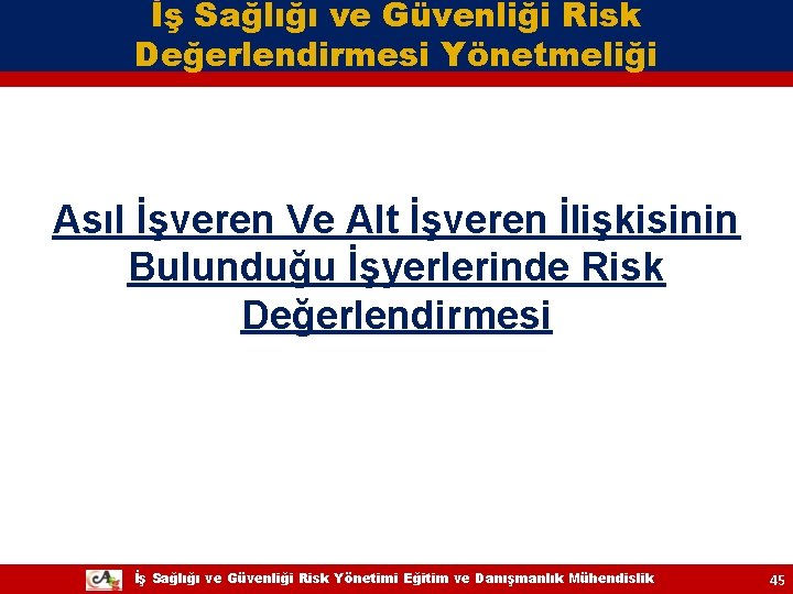 İş Sağlığı ve Güvenliği Risk Değerlendirmesi Yönetmeliği Asıl İşveren Ve Alt İşveren İlişkisinin Bulunduğu İş Sağlığı ve Güvenliği Risk Değerlendirmesi Yönetmeliği Asıl İşveren Ve Alt İşveren İlişkisinin Bulunduğu