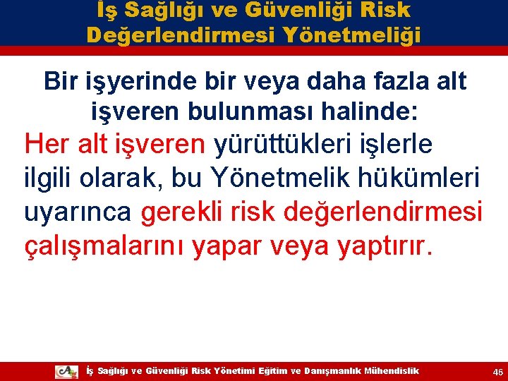 İş Sağlığı ve Güvenliği Risk Değerlendirmesi Yönetmeliği Bir işyerinde bir veya daha fazla alt İş Sağlığı ve Güvenliği Risk Değerlendirmesi Yönetmeliği Bir işyerinde bir veya daha fazla alt