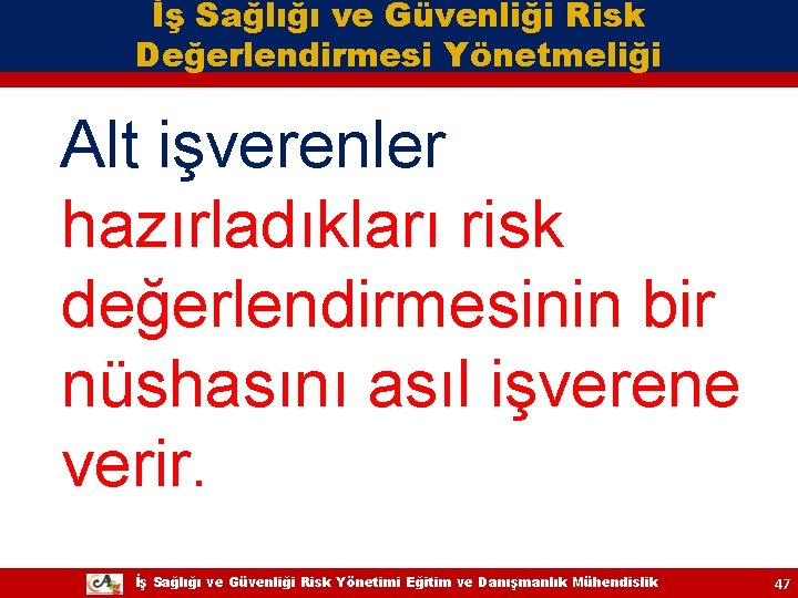 İş Sağlığı ve Güvenliği Risk Değerlendirmesi Yönetmeliği Alt işverenler hazırladıkları risk değerlendirmesinin bir nüshasını İş Sağlığı ve Güvenliği Risk Değerlendirmesi Yönetmeliği Alt işverenler hazırladıkları risk değerlendirmesinin bir nüshasını