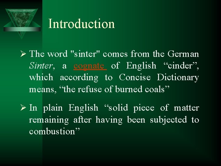 Introduction Ø The word "sinter" comes from the German Sinter, a cognate of English