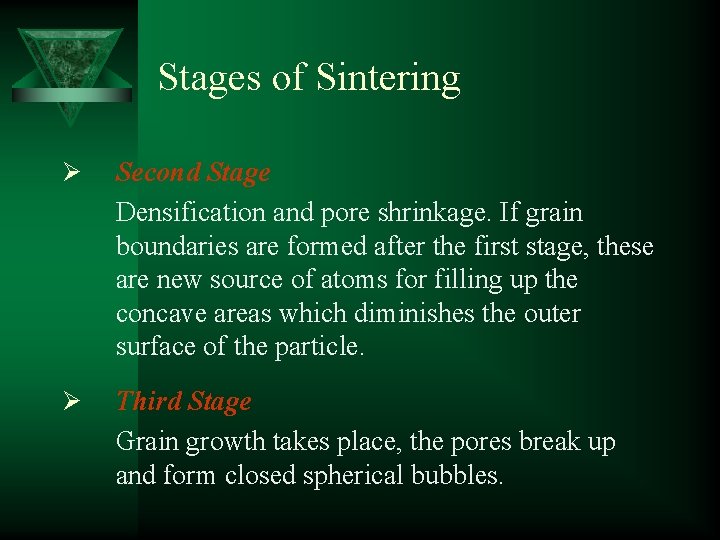 Stages of Sintering Ø Second Stage Densification and pore shrinkage. If grain boundaries are