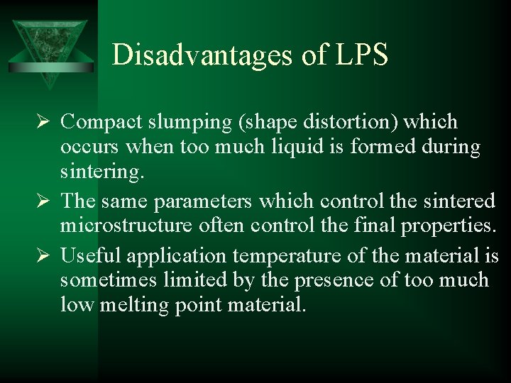 Disadvantages of LPS Ø Compact slumping (shape distortion) which occurs when too much liquid