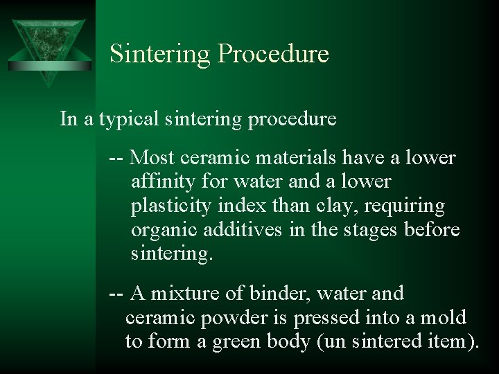 Sintering Procedure In a typical sintering procedure -- Most ceramic materials have a lower