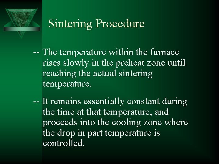 Sintering Procedure -- The temperature within the furnace rises slowly in the preheat zone