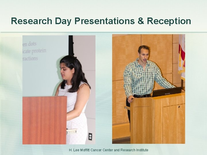 Research Day Presentations & Reception H. Lee Moffitt Cancer Center and Research Institute 