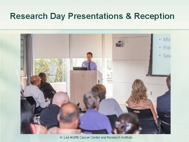 Research Day Presentations & Reception H. Lee Moffitt Cancer Center and Research Institute 