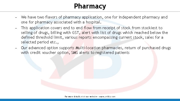 Pharmacy – – – We have two flavors of pharmacy application, one for independent