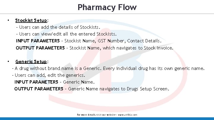 Pharmacy Flow • • Stockist Setup: - Users can add the details of Stockists.