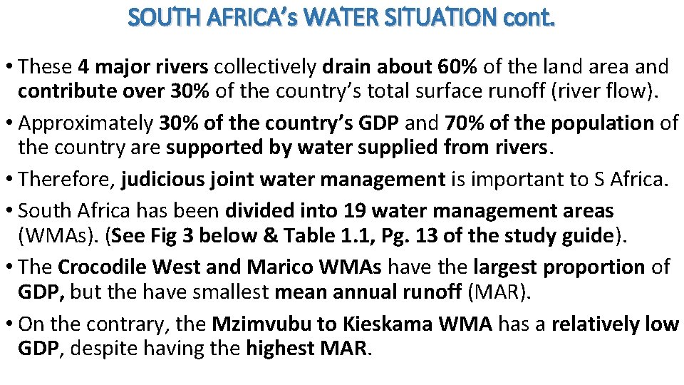 SOUTH AFRICA’s WATER SITUATION cont. • These 4 major rivers collectively drain about 60%