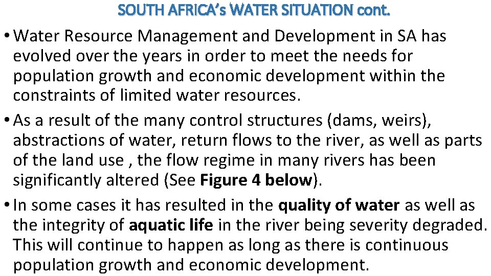 SOUTH AFRICA’s WATER SITUATION cont. • Water Resource Management and Development in SA has