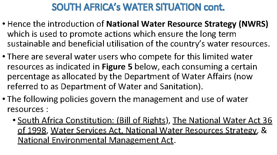 SOUTH AFRICA’s WATER SITUATION cont. • Hence the introduction of National Water Resource Strategy