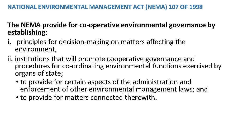 NATIONAL ENVIRONMENTAL MANAGEMENT ACT (NEMA) 107 OF 1998 The NEMA provide for co-operative environmental