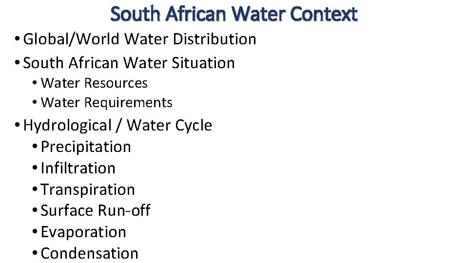 South African Water Context • Global/World Water Distribution • South African Water Situation •