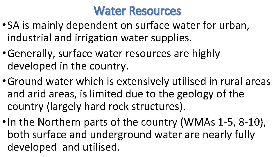 Water Resources • SA is mainly dependent on surface water for urban, industrial and