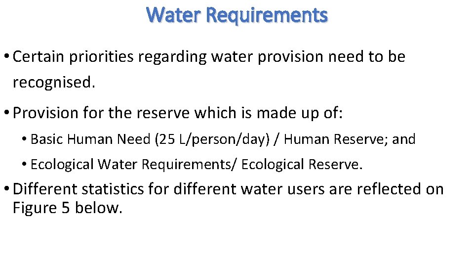 Water Requirements • Certain priorities regarding water provision need to be recognised. • Provision