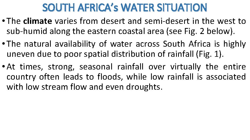 SOUTH AFRICA’s WATER SITUATION • The climate varies from desert and semi-desert in the