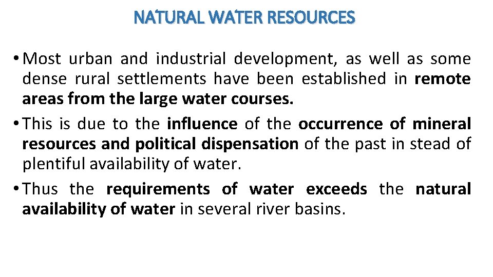 NATURAL WATER RESOURCES • Most urban and industrial development, as well as some dense