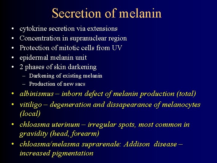 Secretion of melanin • • • cytokrine secretion via extensions Concentration in supranuclear region