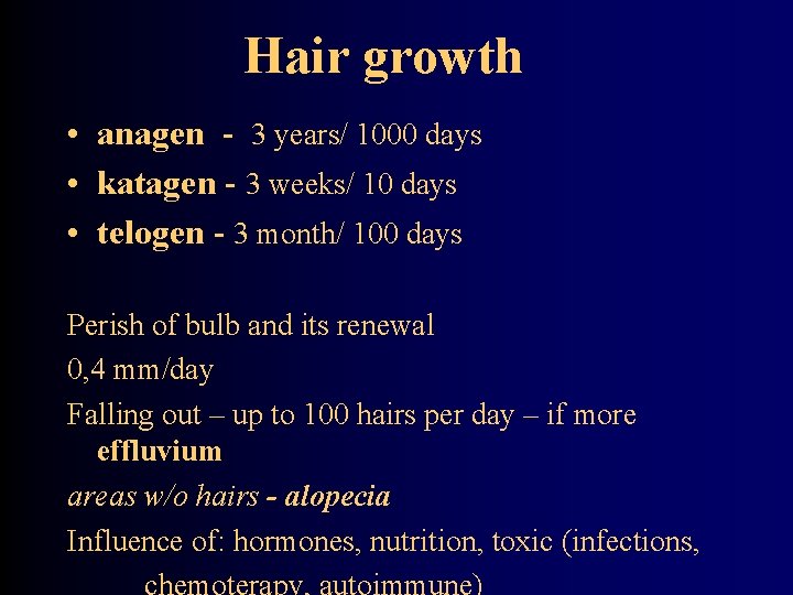 Hair growth • anagen - 3 years/ 1000 days • katagen - 3 weeks/