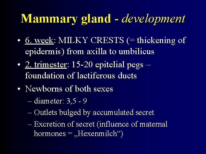 Mammary gland - development • 6. week: MILKY CRESTS (= thickening of epidermis) from