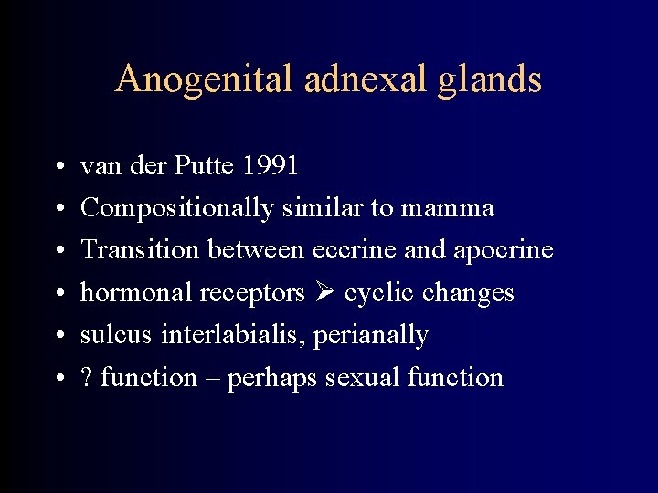 Anogenital adnexal glands • • • van der Putte 1991 Compositionally similar to mamma