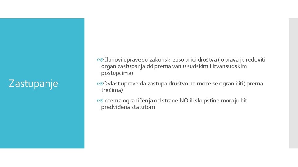 Zastupanje Članovi uprave su zakonski zasupnici društva ( uprava je redoviti organ zastupanja dd