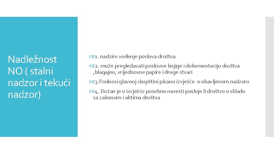 Nadležnost NO ( stalni nadzor i tekući nadzor) 1. nadzire vođenje poslova društva 2.
