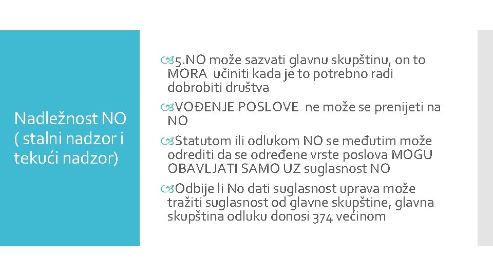 Nadležnost NO ( stalni nadzor i tekući nadzor) 5. NO može sazvati glavnu skupštinu,