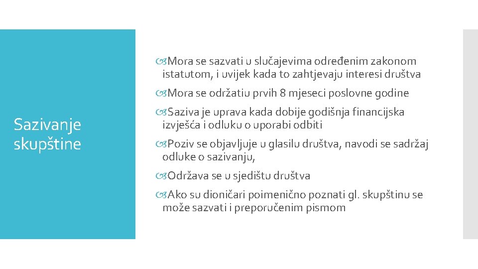  Mora se sazvati u slučajevima određenim zakonom istatutom, i uvijek kada to zahtjevaju