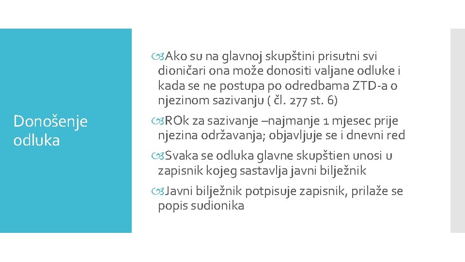 Donošenje odluka Ako su na glavnoj skupštini prisutni svi dioničari ona može donositi valjane