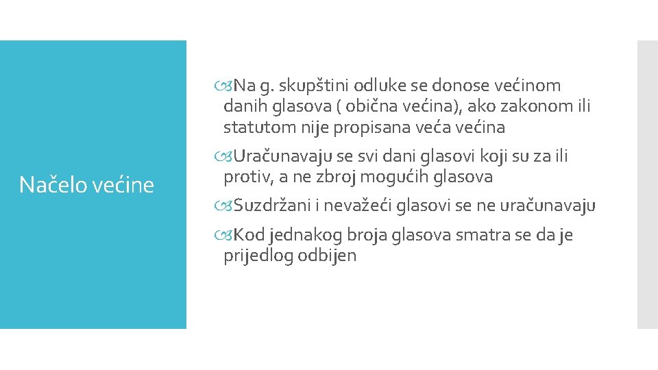 Načelo većine Na g. skupštini odluke se donose većinom danih glasova ( obična većina),