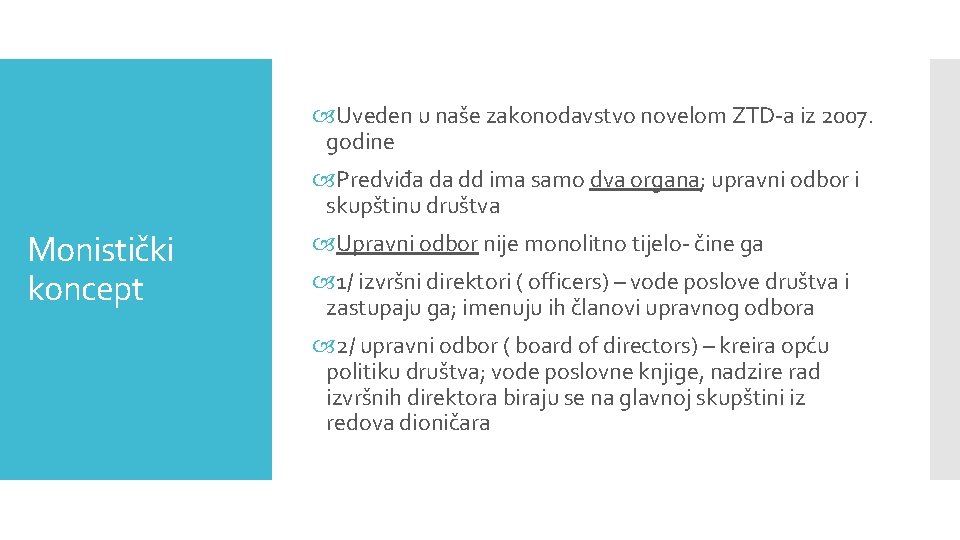  Uveden u naše zakonodavstvo novelom ZTD-a iz 2007. godine Predviđa da dd ima