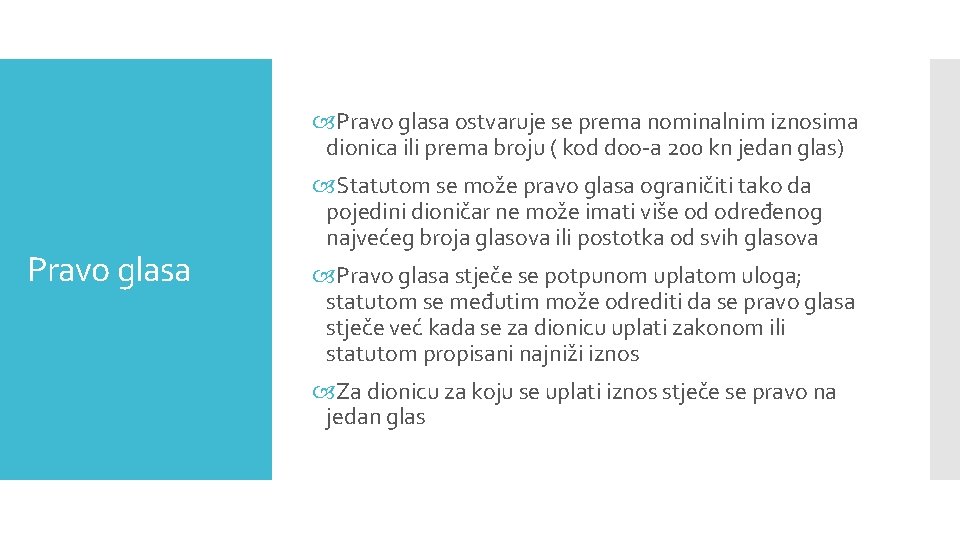  Pravo glasa ostvaruje se prema nominalnim iznosima dionica ili prema broju ( kod