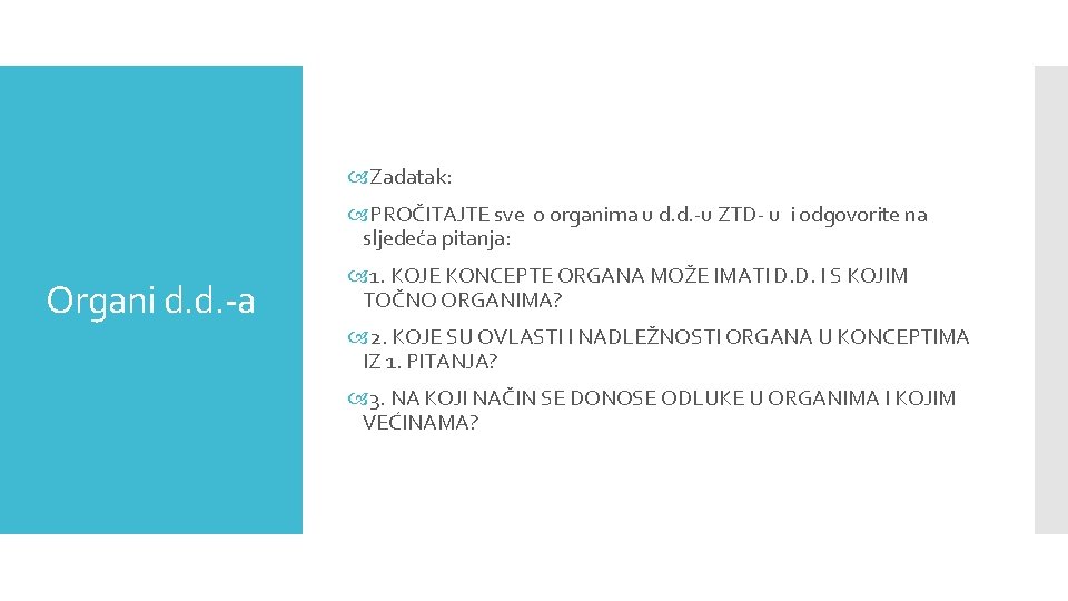  Zadatak: PROČITAJTE sve o organima u d. d. -u ZTD- u i odgovorite