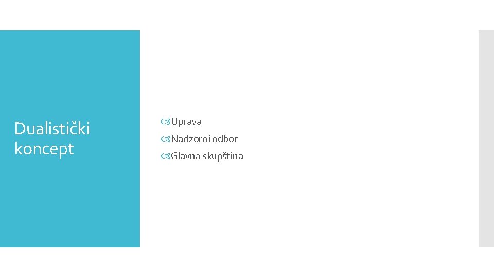 Dualistički koncept Uprava Nadzorni odbor Glavna skupština 