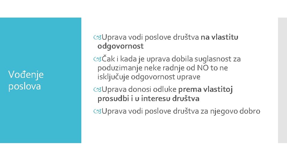 Vođenje poslova Uprava vodi poslove društva na vlastitu odgovornost Čak i kada je uprava