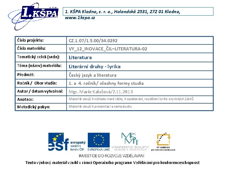 1. KŠPA Kladno, s. r. o. , Holandská 2531, 272 01 Kladno, www. 1 1. KŠPA Kladno, s. r. o. , Holandská 2531, 272 01 Kladno, www. 1