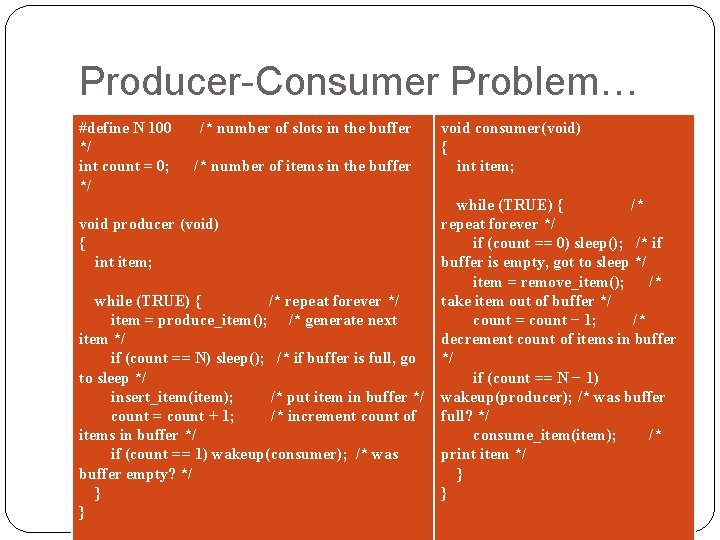 Producer-Consumer Problem… #define N 100 /* number of slots in the buffer */ int