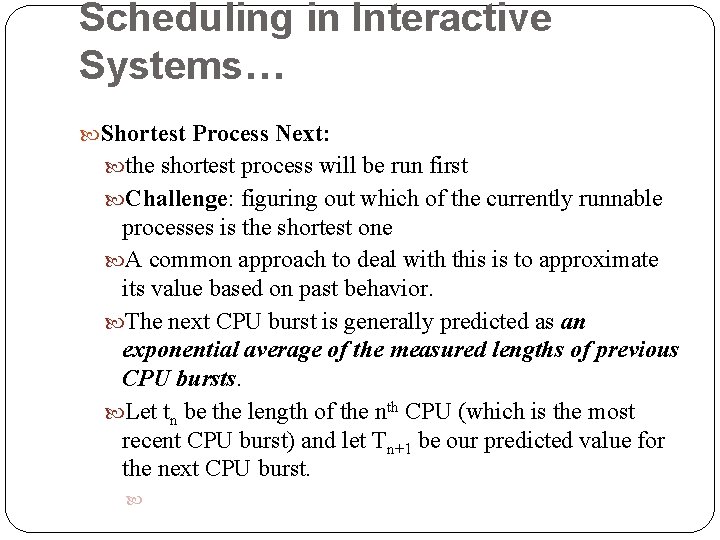 Scheduling in Interactive Systems… Shortest Process Next: the shortest process will be run first