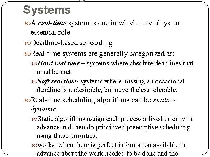 Systems A real-time system is one in which time plays an essential role. Deadline-based