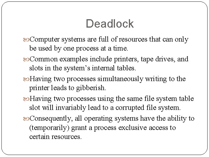 Deadlock Computer systems are full of resources that can only be used by one