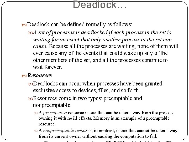 Deadlock… Deadlock can be defined formally as follows: A set of processes is deadlocked