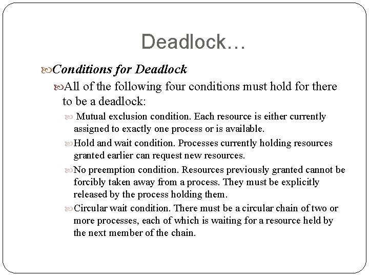 Deadlock… Conditions for Deadlock All of the following four conditions must hold for there