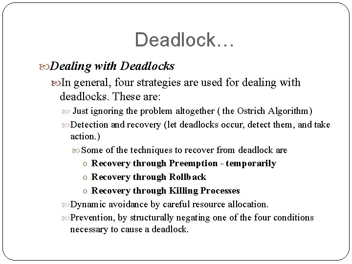 Deadlock… Dealing with Deadlocks In general, four strategies are used for dealing with deadlocks.