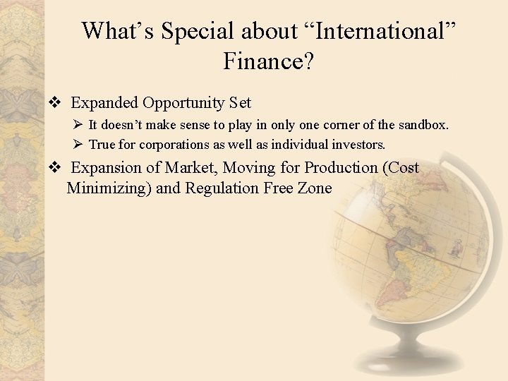 What’s Special about “International” Finance? v Expanded Opportunity Set Ø It doesn’t make sense