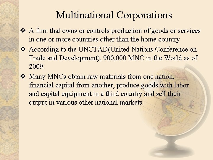 Multinational Corporations v A firm that owns or controls production of goods or services