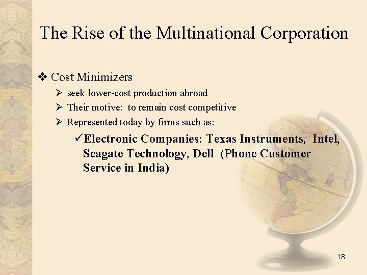 The Rise of the Multinational Corporation v Cost Minimizers Ø seek lower-cost production abroad