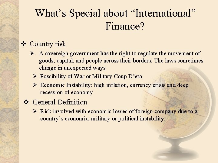 What’s Special about “International” Finance? v Country risk Ø A sovereign government has the