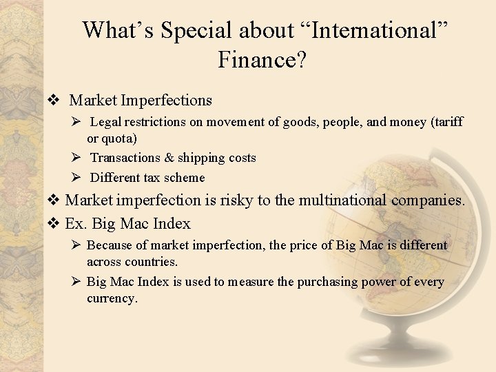 What’s Special about “International” Finance? v Market Imperfections Ø Legal restrictions on movement of