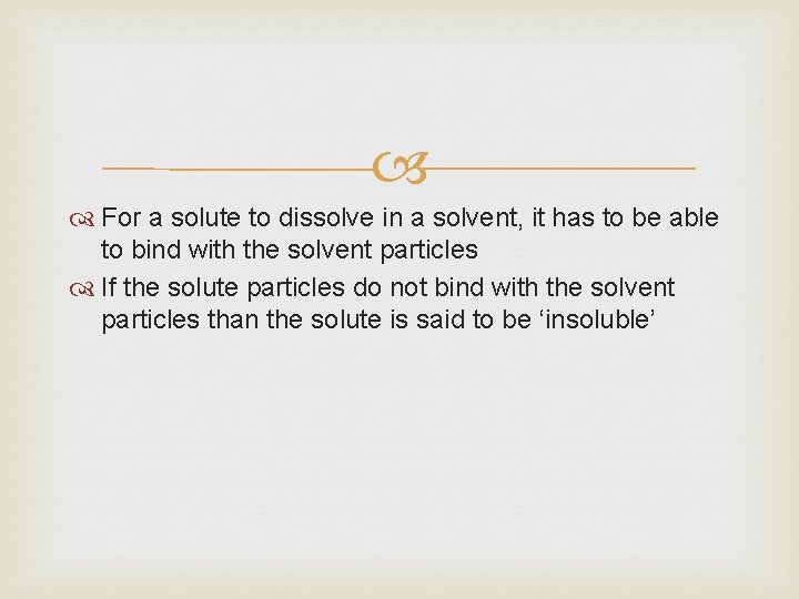  For a solute to dissolve in a solvent, it has to be able